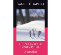 The Necessity of Unhappiness: A Paradox