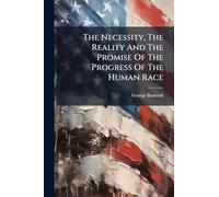 The Necessity, The Reality And The Promise Of The Progress Of The Human Race
