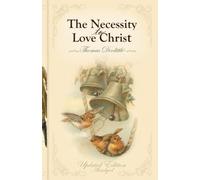 The Necessity to Love Christ: Updated and Abridged