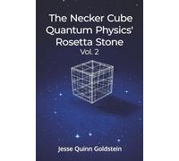 The Necker Cube Quantum Physics' Rosetta Stone Vol. 2 (The Necker Cube Chronicles: Unlocking Quantum Realms)