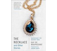 The Necklace and Other Stories: Maupassant for Modern Times