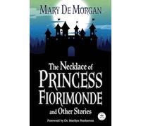 The Necklace of Princess Fiorimonde and Other Stories with Foreword by Dr. Marilyn Pemberton: Annotated Version