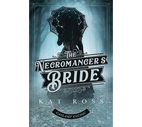 The Necromancer's Bride: 4 (Gaslamp Gothic)