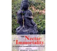 The Nectar of Immortality: Sri Nisargadatta Maharaja's Discourses on the Eternal