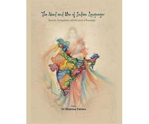 The Need and Use of Indian Languages: Diversity, Vernacularity, and the Future of Knowledge