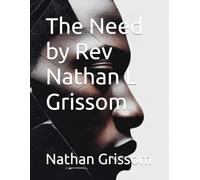 The Need by Rev Nathan L Grissom