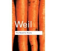 The Need for Roots: Prelude to a Declaration of Duties Towards Mankind (Routledge Classics) by Weil, Simone (2001) Paperback