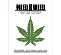 The Need for Weed: Marijuana Policy and Public Politics in the Criminal Justice System