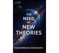 THE NEED OF NEW THEORIES: A Revolutionary Framework for Understanding Reality