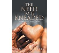 The Need to be Kneaded: Letting God Work Through The Pain