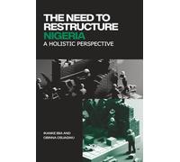 The Need to Restructure Nigeria: A Holistic Perspective