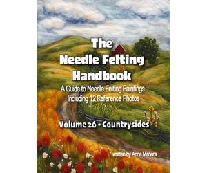 The Needle Felting Handbook Volume 26 Countrysides