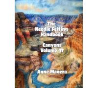 The Needle Felting Handbook Volume 47 Canyons