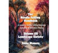 The Needle Felting Handbook Volume 60 Landscape Variety