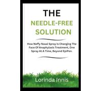 THE NEEDLE-FREE SOLUTION: How Neffy Nasal Spray Is Changing The Face Of Anaphylaxis Treatment, One Spray At A Time, Beyond EpiPen.