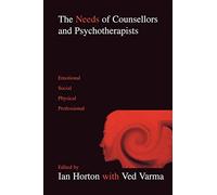 The Needs of Counsellors and Psychotherapists: Emotional, Social, Physical, Professional