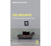 The Negative: A Contemporary Introduction (Routledge Introductions to Contemporary Psychoanalysis)
