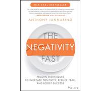 The Negativity Fast: Proven Techniques to Increase Positivity, Reduce Fear, and Boost Success