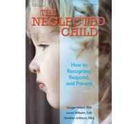 The Neglected Child: How to Recognize, Respond, and Prevent
