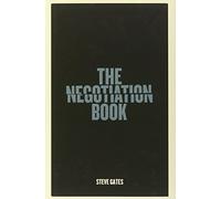 The Negotiation Book: Your Definitive Guide To Successful Negotiating