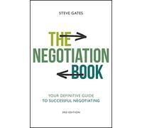 The Negotiation Book: Your Definitive Guide to Successful Negotiating (3rd edition)
