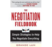 The Negotiation Fieldbook, Second Edition: Simple Strategies to Help You Negotiate Everything (BUSINESS SKILLS AND DEVELOPMENT)