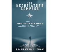 The Negotiator's Compass™-Find Your Bearings: A Guide to Navigating Conversations That Matter