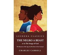 The Negro a Beast," or "in the Image of God"