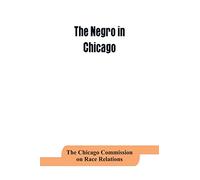 The negro in Chicago; a study of race relations and a race riot
