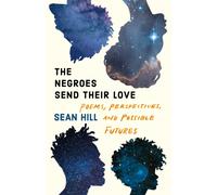The Negroes Send Their Love : Poems