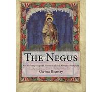 The Negus: An Athropological contruction of African Diasporic History: Volume 3 (The Blue Prints For Life)