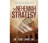 THE NEHEMIAH STRATEGY: Lessons for Rebuilding and Problem Solving I