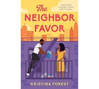 The Neighbor Favor: The swoon-worthy and gloriously romantic romcom for fans of Honey & Spice (Paperback) - Kristina Forest Book
