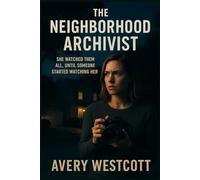The Neighborhood Archivist: She Watched Them All, Until Someone Started Watching Her