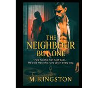 The Neighbour But One: His Not The Man Next Door He's The Man Who Ruins You In Every Way