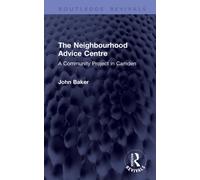The Neighbourhood Advice Centre : A Community Project in Camden
