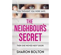The Neighbour's Secret: The brand-new, 2024 suspense thriller from Sunday Times bestseller Sharon Bolton