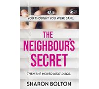 The Neighbour's Secret: The brand-new, 2024 suspense thriller from Sunday Times bestseller Sharon Bolton