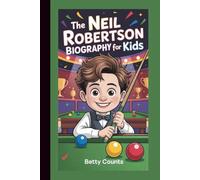 THE NEIL ROBERTSON BIOGRAPHY FOR KIDS