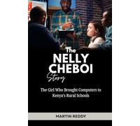 The Nelly Cheboi Story: The Girl Who Brought Computers to Kenya’s Rural Schools (Future Giants: Tech and Business Leaders)