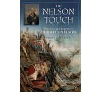 The Nelson Touch: The Life and Legend of Horatio Nelson