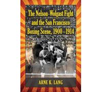 The Nelson-Wolgast Fight and the San Francisco Boxing Scene, 1900-1914