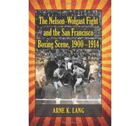 The Nelson-Wolgast Fight and the San Francisco Boxing Scene, 1900-1914 – McFarland