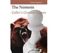 The Nemesis: Geller's Greatest Games (Chess Classics Series)