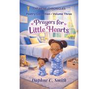 The Nene Chronicles: Poetry Collection, Volume Three: Prayers for Little Hearts (The NeNe Chronicles Poetry series)