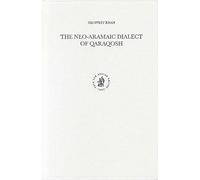 The Neo-Aramaic Dialect of Qaraqosh – Studies in Semitic Languages & Linguistics: 36 – Brill
