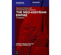The Neo-Assyrian Empire: A Handbook (Empires through the Ages in Global Perspective)