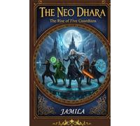 THE NEO DHARA THE RISE OF FIVE GUARDIANS: SUPER HEROES STORY BOOK