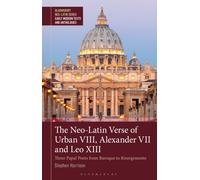 The Neo-Latin Verse of Urban VIII, Alexander VII and Leo XIII : Three Papal Poets from Baroque to Resorgimento