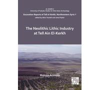 The Neolithic Lithic Industry at Tell Ain El-Kerkh